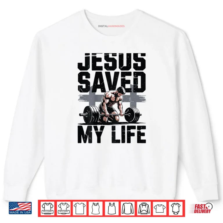 Sweatshirt Christian Gym Christ Jesus Saved My Life Workout God Muscle Shirt