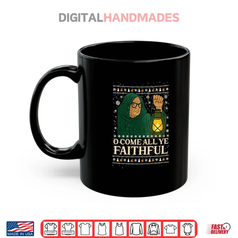 Mug O Come All Ye Faithful Christmas Shirt