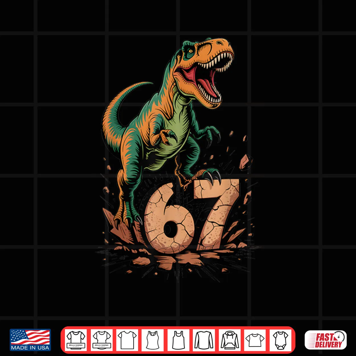 67 T Rex Six Seven Tyrannosaurus Dinosaur 6 7 Meme 67 Shirt 67 T Rex Six Seven Tyrannosaurus Dinosaur 6 7 Meme 67 Shirt