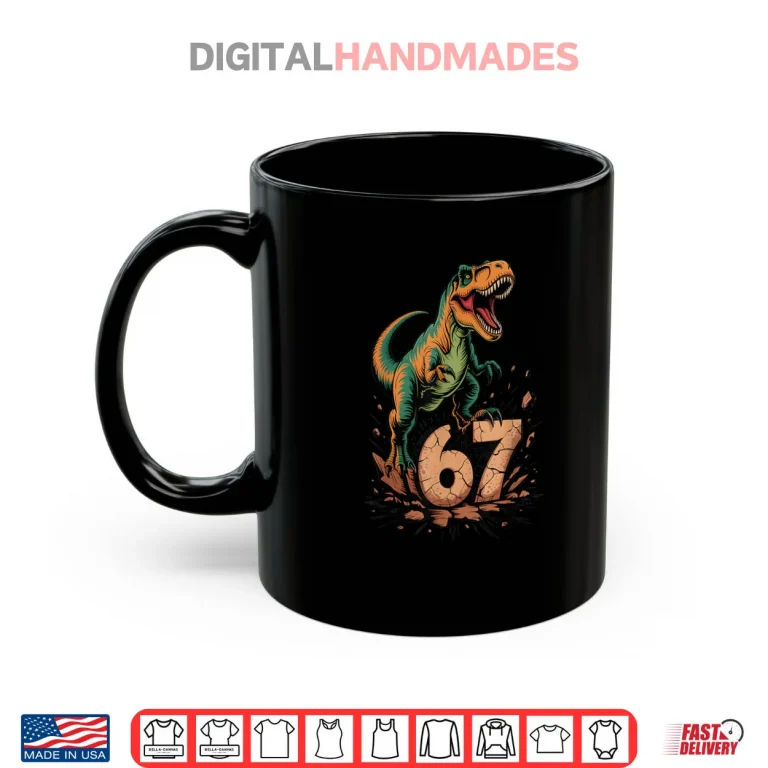 67 T Rex Six Seven Tyrannosaurus Dinosaur 6 7 Meme 67 Shirt 3 Mug 67 T Rex Six Seven Tyrannosaurus Dinosaur 6 7 Meme 67 Shirt