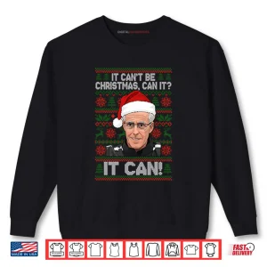 Sweatshirt Mick McCarthy It Cant Be Christmas Can It It Can Shirt