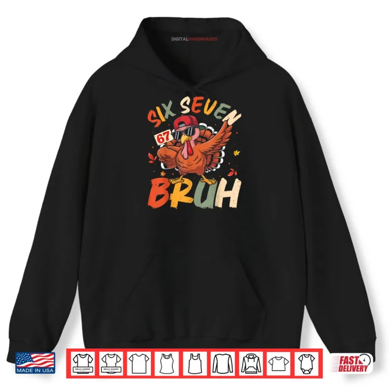 Hoodie 6 7 Thanksgiving Shirts Men Boys Funny Turkey Meme Six Seven Shirt