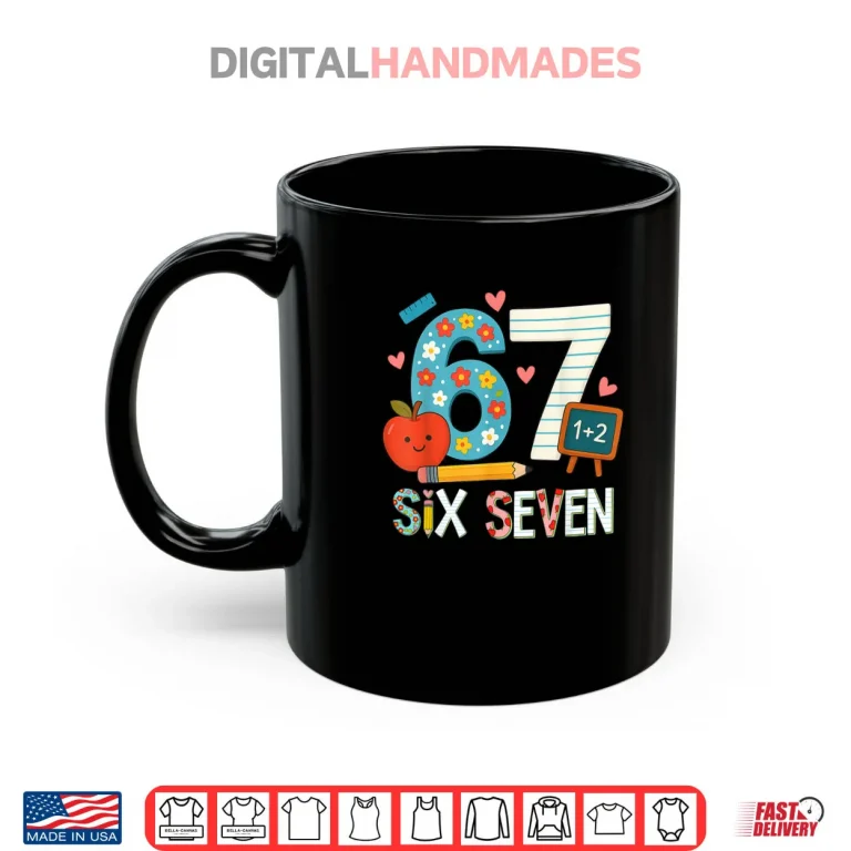 Mug 6 7 Six Seven Meme 67 Teacher Shirt