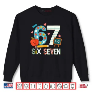 Sweatshirt 6 7 Six Seven Meme 67 Teacher Shirt