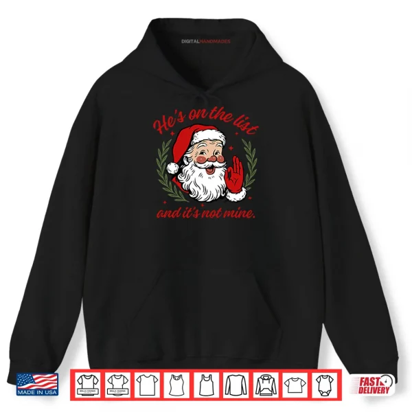 Hoodie Hes On The List And Its Not Mine Santa Christmas Shirt