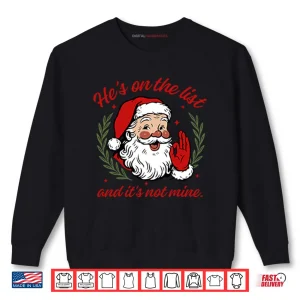 Sweatshirt Hes On The List And Its Not Mine Santa Christmas Shirt