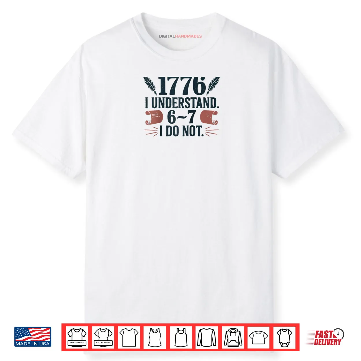 1776 I Understand 6 7 I Do Not Shirt 1776 I Understand 6 7 I Do Not Shirt