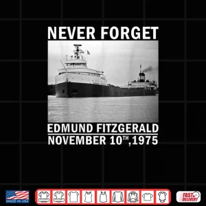 Design Never Forget Edmund Fitzgerald Memorial Tee Nov 10 1975 Shirt