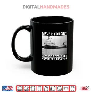 Mug Never Forget Edmund Fitzgerald Memorial Tee Nov 10 1975 Shirt