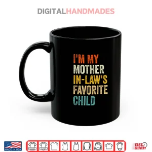 Mug Im My Mother in Laws Favorite Child Funny Parent Family Shirt