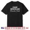I’m My Mother in Laws Favorite Child Funny Family Humor Shirt