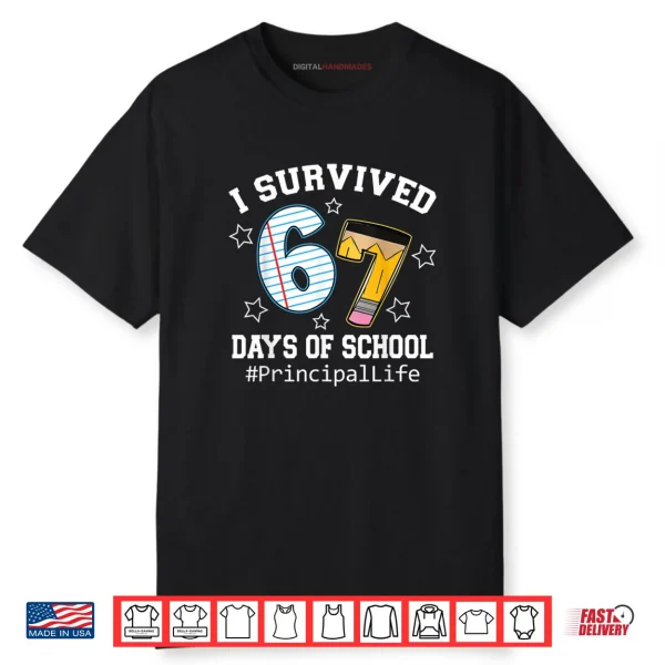 I Survived 67 Days of School Funny Six Seven Principal Life Shirt