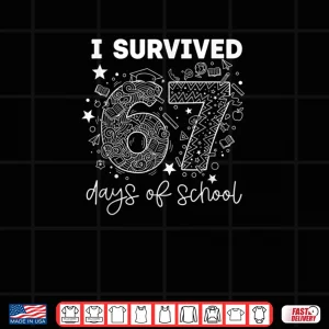 Design I Survived 67 Days of School Funny Six Seven 6 7 Meme Shirt