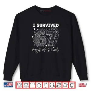 Sweatshirt I Survived 67 Days of School Funny Six Seven 6 7 Meme Shirt