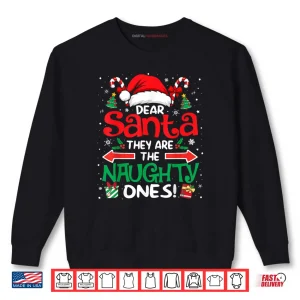 Sweatshirt Dear Santa They are The Naughty Ones Funny Christmas Shirt