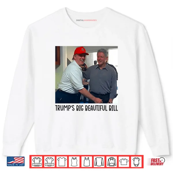 Sweatshirt Trumps Big Beautiful Bill Shirt