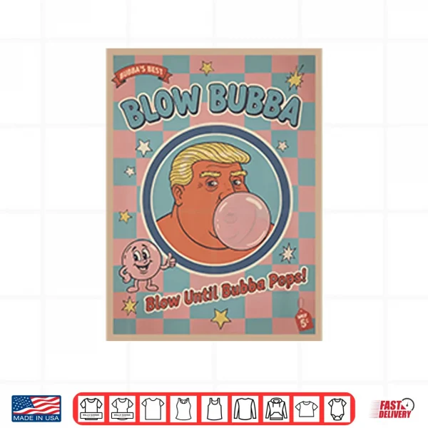 Design Trump Blow Bubba Retro Bubble Gum Cartoon Shirt