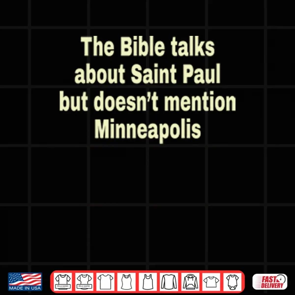 Design The Bible Talks About Saint Paul But Doesnt Mention Minneapolis Shirt