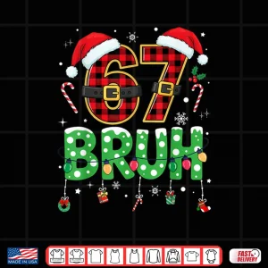 Bruh 67 Six Seven 6 7 Meme Christmas Shirt 4 Design Bruh 67 Six Seven 6 7 Meme Christmas Shirt 1