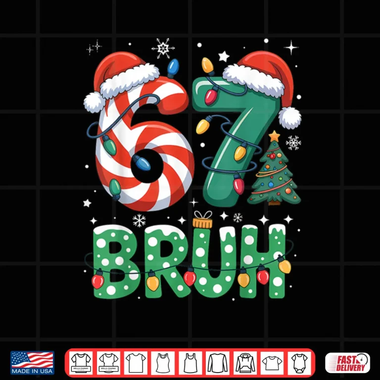 Design Bruh 67 Six Seven 6 7 Meme Christmas Funny Shirt