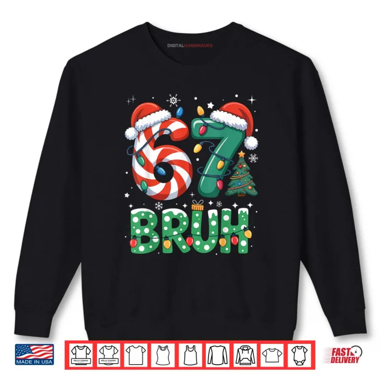 Sweatshirt Bruh 67 Six Seven 6 7 Meme Christmas Funny Shirt