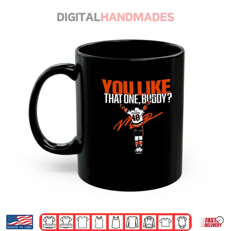 Mug Matthew Schaefer You Like That One Buddy Shirt