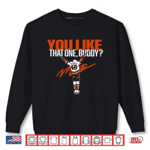 Sweatshirt Matthew Schaefer You Like That One Buddy Shirt