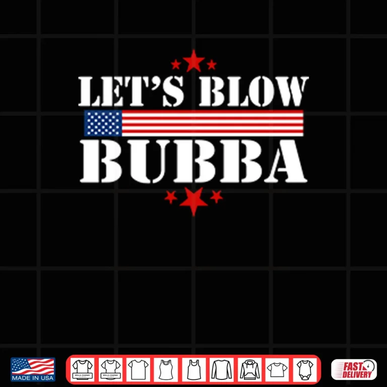 Design Lets Blow Bubba Trump Shirt