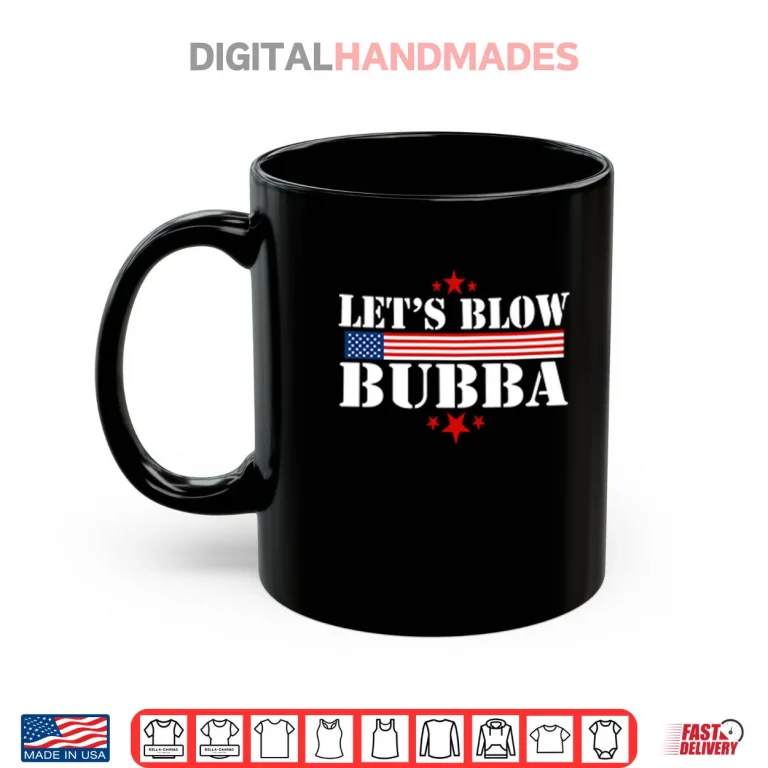Mug Lets Blow Bubba Trump Shirt