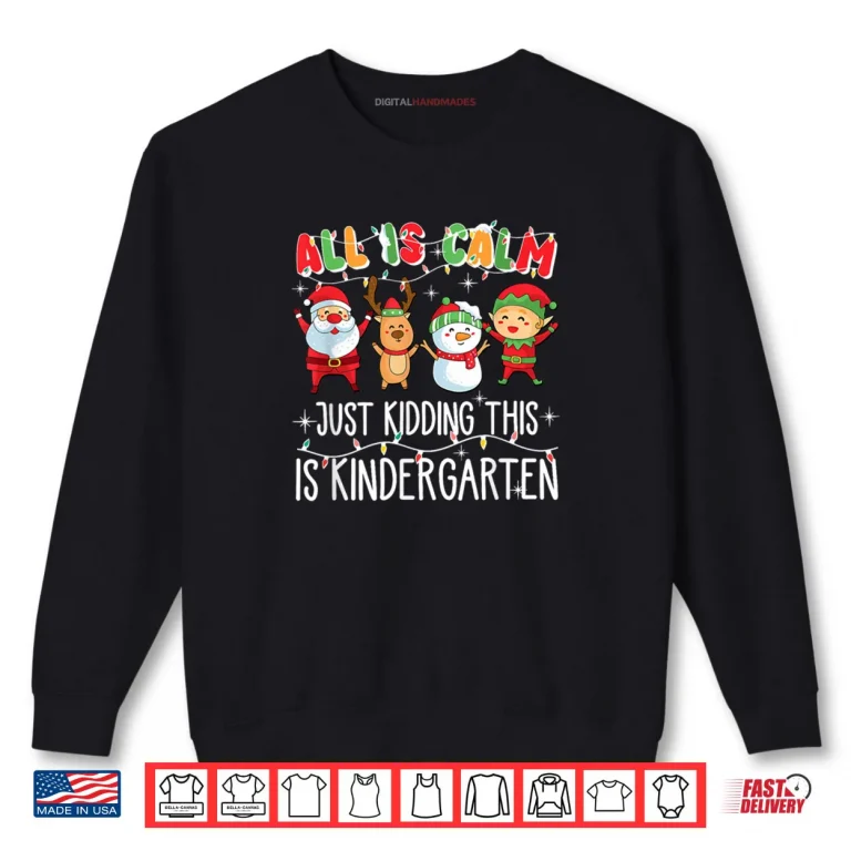 Sweatshirt All is Calm just Kidding This is Kindergarten Shirt