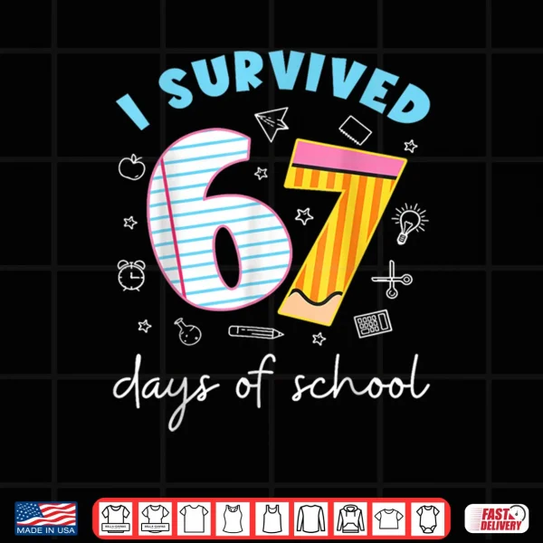 Design I Survived 67 Days of School Funny Meme Teacher Student Shirt