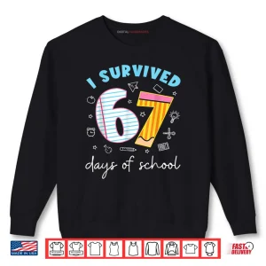 Sweatshirt I Survived 67 Days of School Funny Meme Teacher Student Shirt