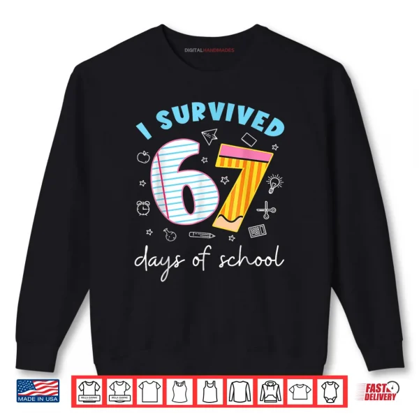 Sweatshirt I Survived 67 Days of School Funny Meme Teacher Student Shirt