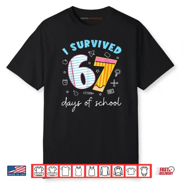 I Survived 67 Days of School Funny Meme Teacher Student Shirt