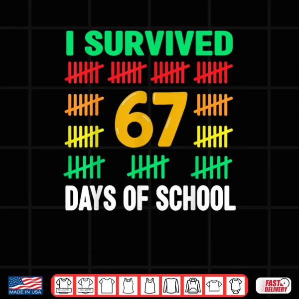Design I Survived 67 Days of School Funny 67 Meme Teacher Shirt