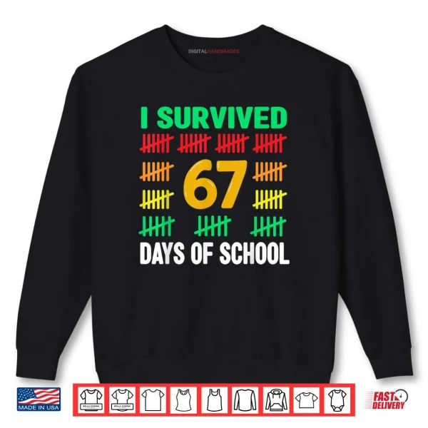 Sweatshirt I Survived 67 Days of School Funny 67 Meme Teacher Shirt
