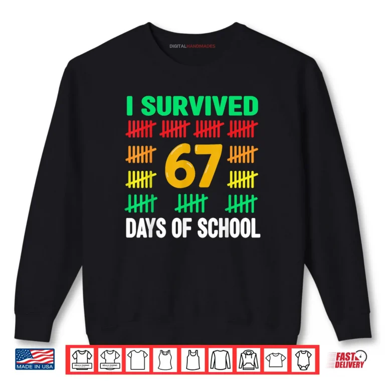 Sweatshirt I Survived 67 Days of School Funny 67 Meme Teacher Shirt