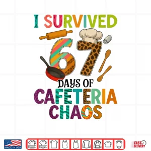 Design I Survived 67 Days of Cafeteria Chaos Lunch Lady Staff Squad Shirt
