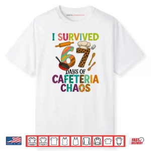 I Survived 67 Days of Cafeteria Chaos Lunch Lady Staff Squad Shirt