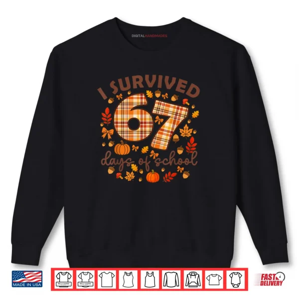 Sweatshirt I Survived 67 Day of School Fall Teachers and Students Shirt