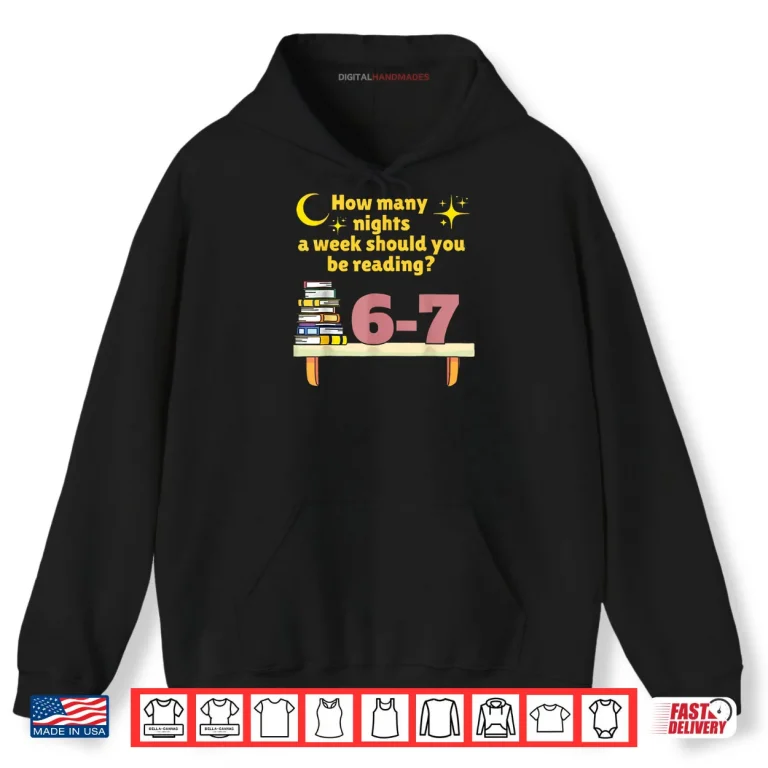 Hoodie How Many Nights A Week Should You Be Reading 6 7 Classic Shirt