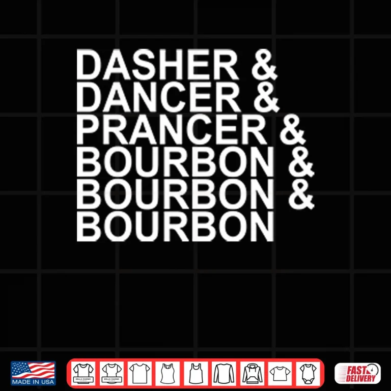Design Dasher Dancer Prancer Bourbon Christmas Shirt