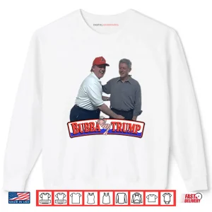 Sweatshirt Bubba Trump Shirt