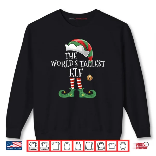 Sweatshirt Xmas Worlds Tallest Elf Matching Family Group Christmas Elf Shirt