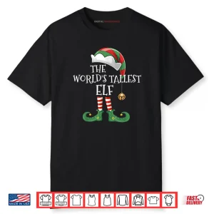 Xmas World’s Tallest Elf Matching Family Group Christmas Elf Shirt