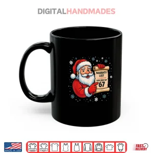 Mug Naughty List Kids Who Say 67 Christmas Six Seven Santa Claus Shirt 1