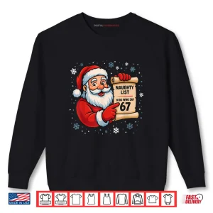 Sweatshirt Naughty List Kids Who Say 67 Christmas Six Seven Santa Claus Shirt 1