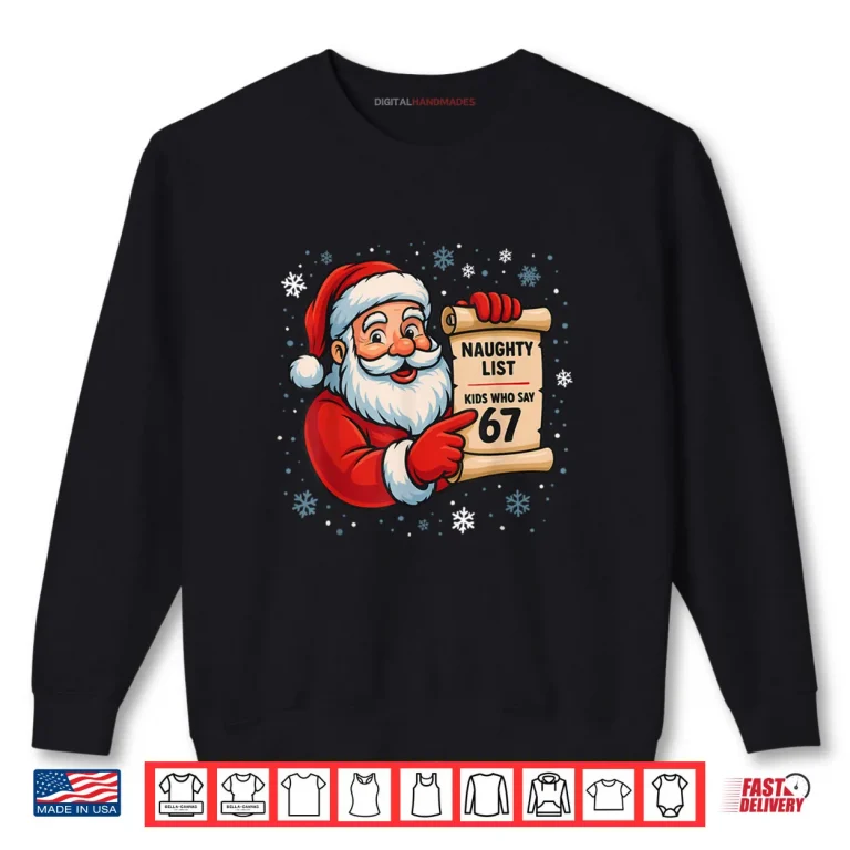 Sweatshirt Naughty List Kids Who Say 67 Christmas Six Seven Santa Claus Shirt 1