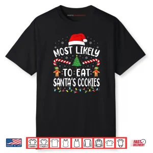 Most Likely to Eat Santa’s Cookies Family Matching Xmas Shirt