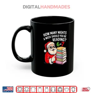 How Many Nights A Week Should You Be Reading 67 Christmas Shirt 3 Mug How Many Nights A Week Should You Be Reading 67 Christmas Shirt